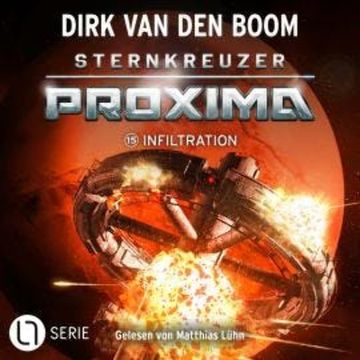 Infiltration - Sternkreuzer Proxima, Folge 15 (Ungekürzt) audiobook, Dirk van den Boom