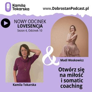 Lovesencja: miłość i somatic coaching - Madi Woskowicz, Kamila Tokarska