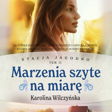 Marzenia szyte na miarę. Stacja Jagodno. Tom 2 audiobook, Karolina Wilczyńska