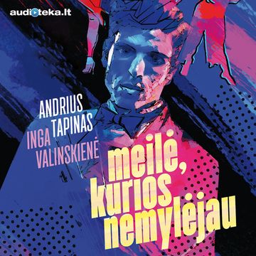 Meilė, kurios nemylėjau audiobook, Andrius Tapinas, Inga Valinskienė