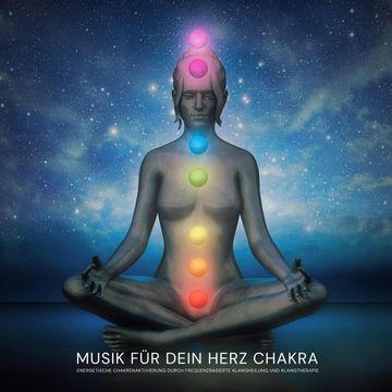 Musik für dein Herz Chakra: Energetische Chakrenaktivierung durch frequenzbasierte Klangheilung und Klangtherapie audiobook, Chakra Balancing Music