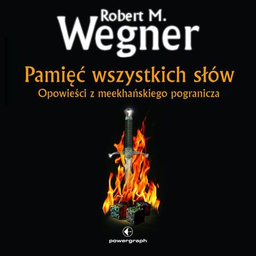 Pamięć wszystkich słów. Opowieści z meekhańskiego pogranicza (#4 w serii) audiobook, Robert M. Wegner