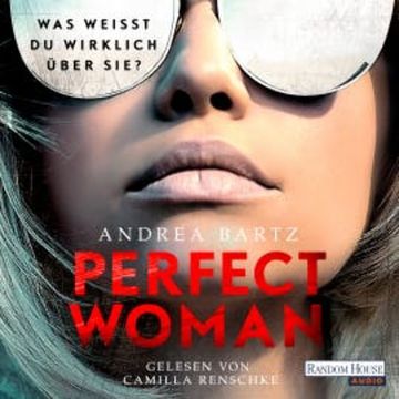 Perfect Woman – Was weißt du wirklich über sie? - audiobook, Andrea Bartz