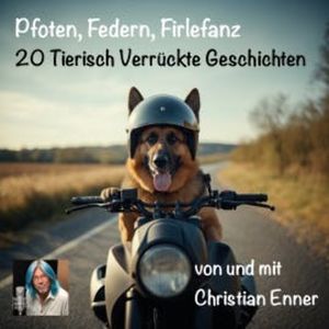 Pfoten, Federn, Firlefanz - 20 Tierisch Verrückte Geschichten, Christian Enner