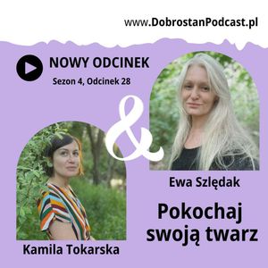 Pokochaj swoją twarz - Ewa Szlędak, Kamila Tokarska