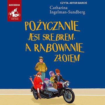 Pożyczanie jest srebrem, a rabowanie złotem audiobook, Catharina Ingelman-Sundberg