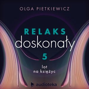 Relaks doskonały. Sesja 5: lot na księżyc, Olga Pietkiewicz