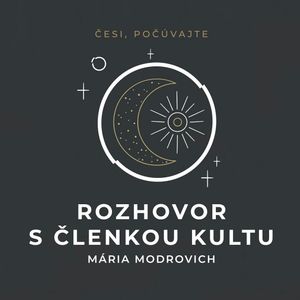 Rozhovor s členkou kultu, Mária Modrovich