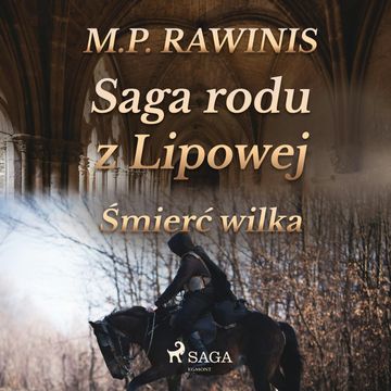 Saga rodu z Lipowej 13: Śmierć wilka audiobook, Marian Piotr Rawinis