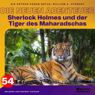 Sherlock Holmes und der Tiger des Maharadschas (Die neuen Abenteuer, Folge 54) audiobook, Sir Arthur Conan Doyle, William K. Stewart