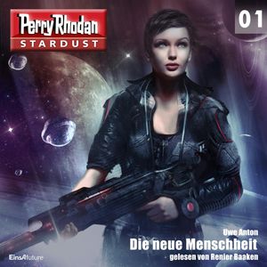 Die neue Menschheit (Perry Rhodan Stardust 1), Uwe Anton