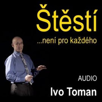 Štěstí není pro každého audiobook, Ivo Toman