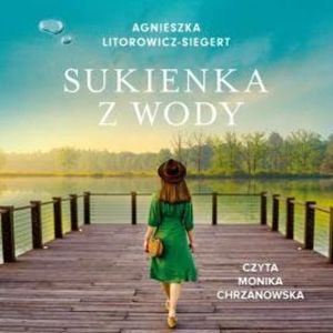 Sukienka z wody, Agnieszka Litorowicz-Siegert