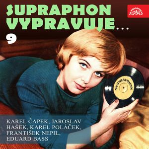 Supraphon vypravuje...9, Eduard Bass, František Nepil, Jaroslav Hašek, Karel Čapek, Karel Poláček