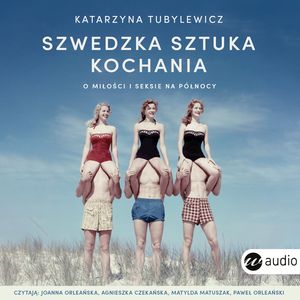Szwedzka sztuka kochania. O miłości i seksie na Północy, Katarzyna Tubylewicz