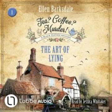 The Art of Lying - Tea? Coffee? Murder!, Episode 1 (Unabridged) audiobook, Ellen Barksdale