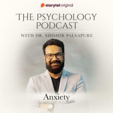 The Psychology Podcast S01E03 - Anxiety audiobook, Dr. Shishir Palsapure