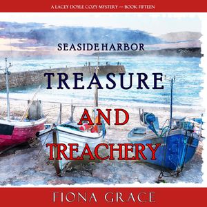 Treasure and Treachery (A Lacey Doyle Cozy Mystery—Book 15), Fiona Grace