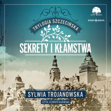 Trylogia szczecińska. Tom 1. Sekrety i kłamstwa audiobook, Sylwia Trojanowska