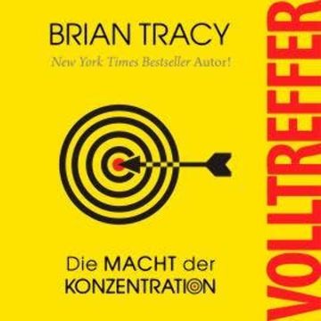 Volltreffer - Die Macht der Konzentration (Ungekürzt) audiobook, Brian Tracy