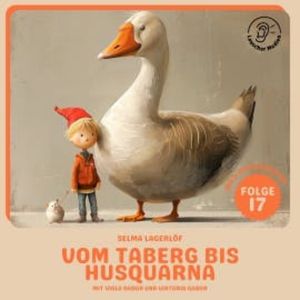 Vom Taberg bis Husquarna (Nils Holgersson, Folge 17), Selma Lagerlöf
