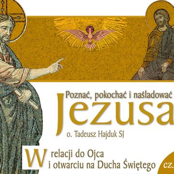 W relacji do Ojca i otwarciu się na Ducha Świętego audiobook, Tadeusz Hajduk SJ