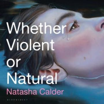 Whether Violent or Natural audiobook, Natasha Calder