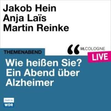 Wie heißen Sie? Ein Abend über Alzheimer - lit.COLOGNE live (ungekürzt) audiobook, Birgit Schmitz, Various Artists