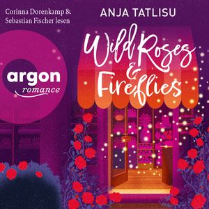 Wild Roses & Fireflies (Ungekürzte Lesung), Anja Tatlisu