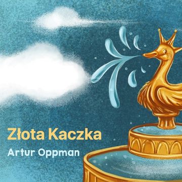 Złota Kaczka - legendy warszawskie, Artur Oppman