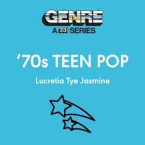 70s Teen Pop, Lucretia Tye Jasmine