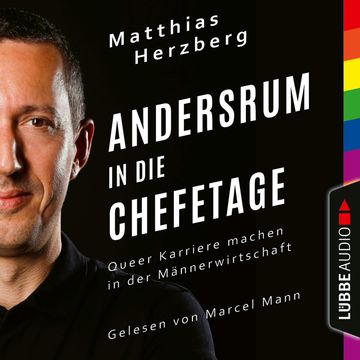 Andersrum in die Chefetage - Queer Karriere machen in der Männerwirtschaft (Ungekürzt) audiobook, Matthias Herzberg