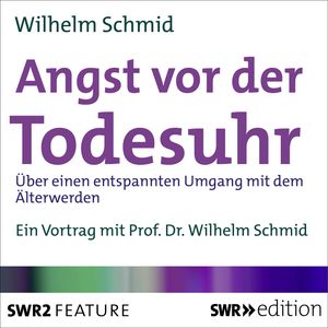 Angst vor der Todesuhr, Wilhelm Schmid