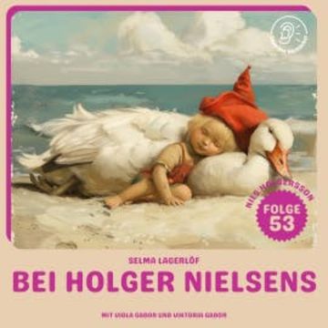 Bei Holger Nielsens (Nils Holgersson, Folge 53) audiobook, Selma Lagerlöf