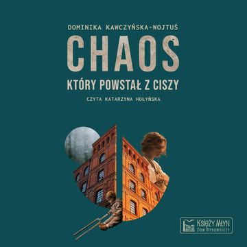 Chaos, który powstał z ciszy audiobook, Dominika Kawczyńska-Wojtuś