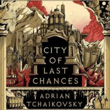 City of Last Chances audiobook, Adrian Tchaikovsky