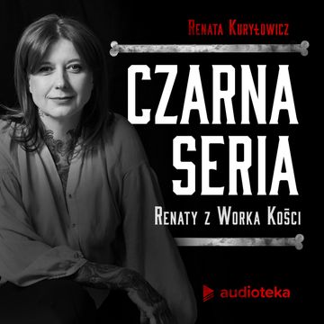 Czarna Seria Renaty z Worka Kości podcast