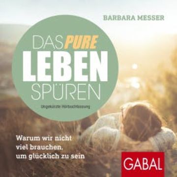 Das pure Leben spüren audiobook, Barbara Messer
