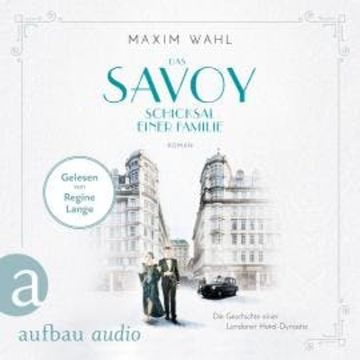 Das Savoy - Schicksal einer Familie - Die SAVOY-Saga, Band 2 (Ungekürzt) audiobook, Maxim Wahl