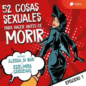 De hacer un trío a sexo en el agua - 52 cosas sexuales para hacer antes de morir T01E01, Edelmira Cárdenas