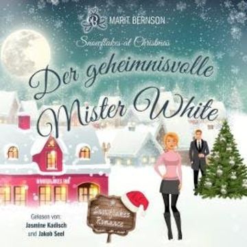 Der geheimnisvolle Mister White - Snowflakes at Christmas, Band 1 (ungekürzt) audiobook, Marit Bernson