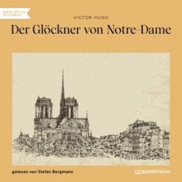 Der Glöckner von Notre-Dame (Ungekürzt) audiobook, Victor Hugo