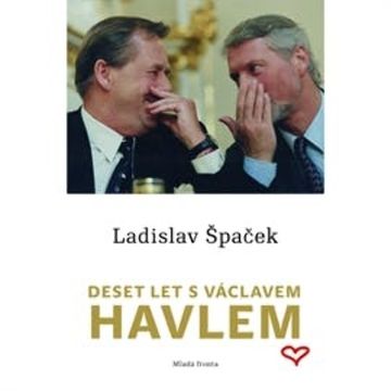 Deset let s Václavem Havlem audiobook, Ladislav Špaček