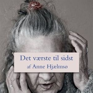 Det vaerste til sidst, Anne Hjaelmsø