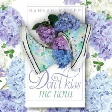 Don't Kiss Me Now (ungekürzt) audiobook, Hannah Kaiser