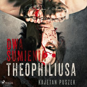 Dwa sumienia Theophiliusa audiobook, Kajetan Puszek