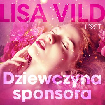 Dziewczyna sponsora. Opowiadanie erotyczne audiobook, Lisa Vild