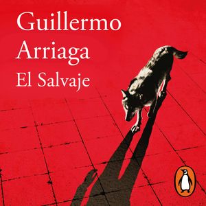 El salvaje, Guillermo Arriaga