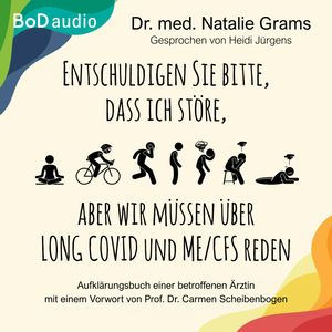 Entschuldigen Sie bitte, dass ich störe, aber wir müssen über Long Covid und Me/Cfs reden - Aufklärungsbuch einer betroffenen Är, Natalie Grams
