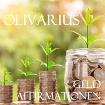 Geld - Affirmationen audiobook, Olivarius